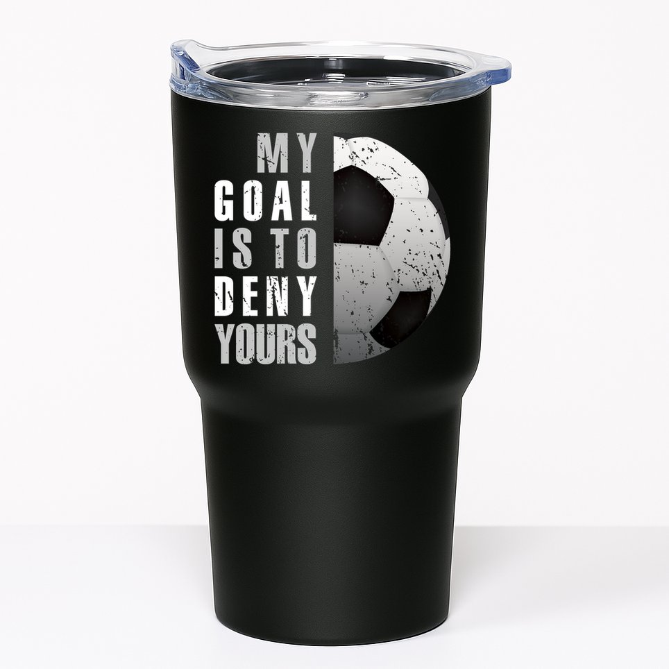 My Goal Is To Deny Yours Soccer Goalie Hoodie Christmas Gift Tumbler