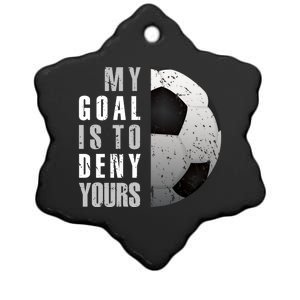 My Goal Is To Deny Yours Soccer Goalie Hoodie Christmas Gift Ceramic Star Ornament