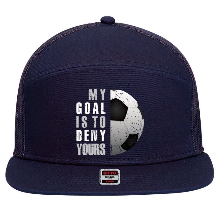 My Goal Is To Deny Yours Soccer Goalie Hoodie Christmas Gift 7 Panel Mesh Trucker Snapback Hat