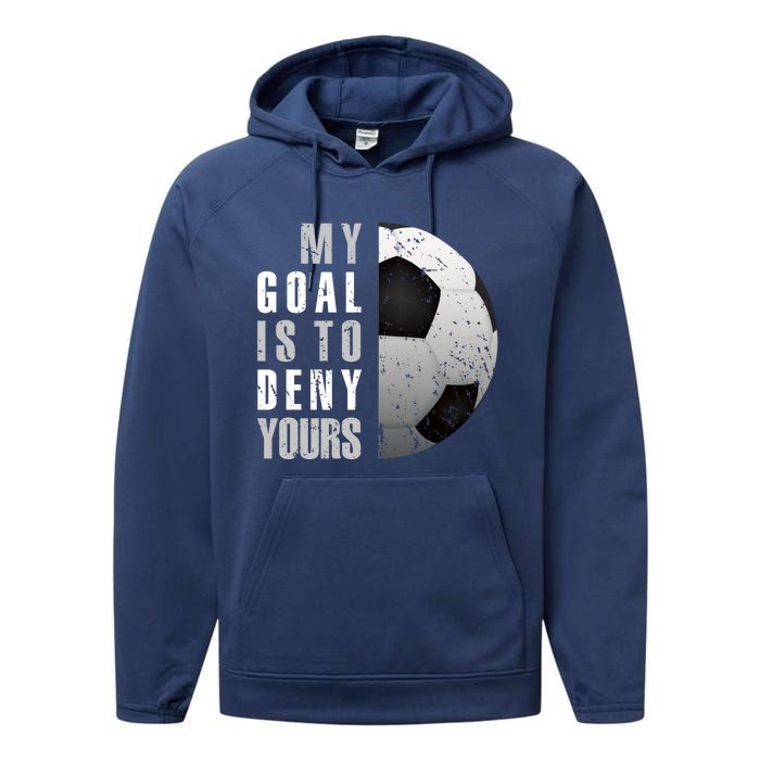 My Goal Is To Deny Yours Soccer Goalie Hoodie Christmas Gift Performance Fleece Hoodie