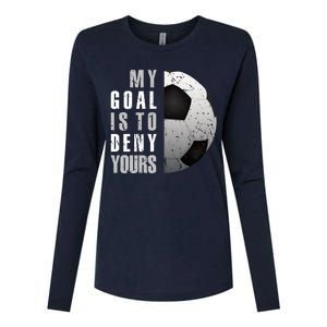 My Goal Is To Deny Yours Soccer Goalie Hoodie Christmas Gift Womens Cotton Relaxed Long Sleeve T-Shirt