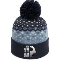 My Goal Is To Deny Yours Soccer Goalie Hoodie Christmas Gift The Baniff Cuffed Pom Beanie