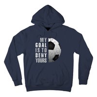 My Goal Is To Deny Yours Soccer Goalie Hoodie Christmas Gift Hoodie