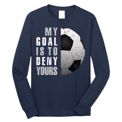 My Goal Is To Deny Yours Soccer Goalie Hoodie Christmas Gift Long Sleeve Shirt