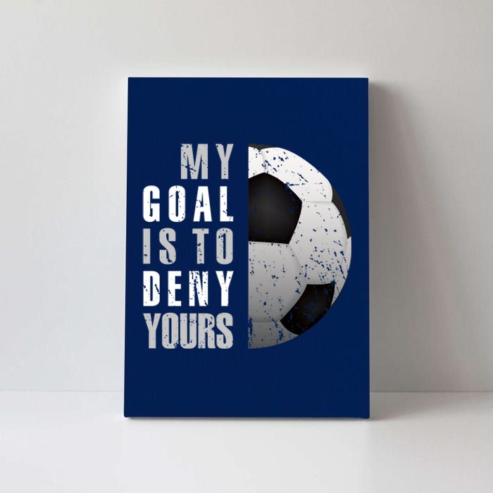 My Goal Is To Deny Yours Soccer Goalie Hoodie Christmas Gift Canvas