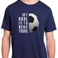 My Goal Is To Deny Yours Soccer Goalie Hoodie Christmas Gift Adult ChromaSoft Performance T-Shirt