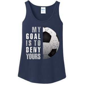 My Goal Is To Deny Yours Soccer Goalie Hoodie Christmas Gift Ladies Essential Tank