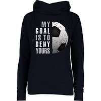 My Goal Is To Deny Yours Soccer Goalie Hoodie Christmas Gift Womens Funnel Neck Pullover Hood