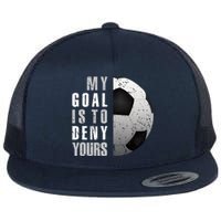 My Goal Is To Deny Yours Soccer Goalie Hoodie Christmas Gift Flat Bill Trucker Hat