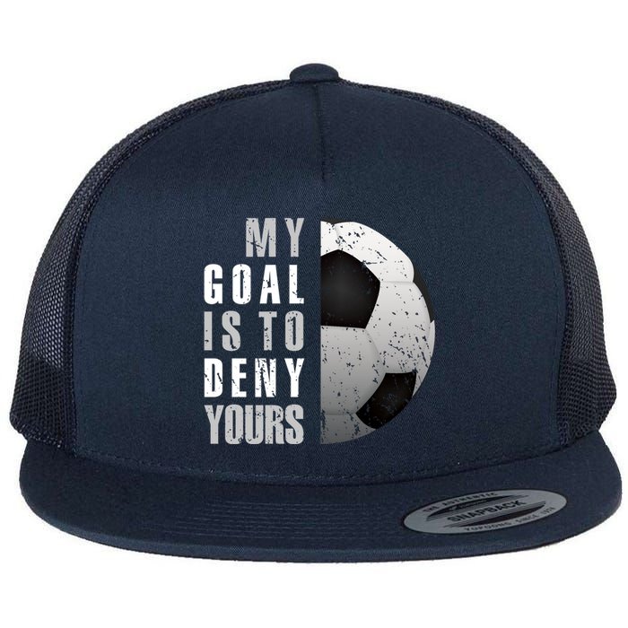 My Goal Is To Deny Yours Soccer Goalie Hoodie Christmas Gift Flat Bill Trucker Hat