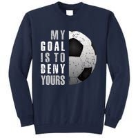 My Goal Is To Deny Yours Soccer Goalie Hoodie Christmas Gift Tall Sweatshirt