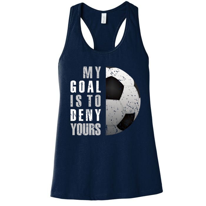 My Goal Is To Deny Yours Soccer Goalie Hoodie Christmas Gift Women's Racerback Tank