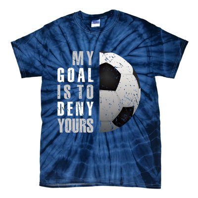My Goal Is To Deny Yours Soccer Goalie Hoodie Christmas Gift Tie-Dye T-Shirt