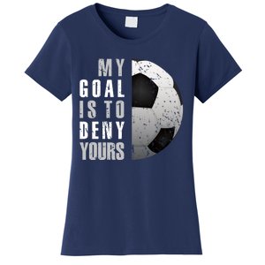 My Goal Is To Deny Yours Soccer Goalie Hoodie Christmas Gift Women's T-Shirt