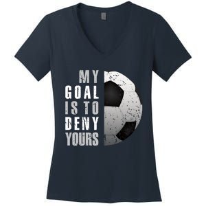 My Goal Is To Deny Yours Soccer Goalie Hoodie Christmas Gift Women's V-Neck T-Shirt