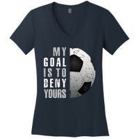 My Goal Is To Deny Yours Soccer Goalie Hoodie Christmas Gift Women's V-Neck T-Shirt