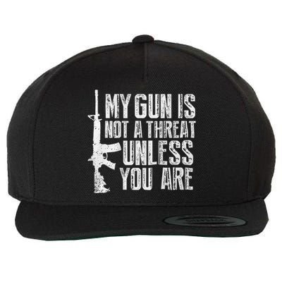 My Gun Is Not A Threat Unless You Are Wool Snapback Cap