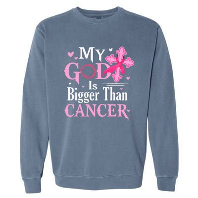 My God Is Bigger Than Cancer Breast Cancer Awareness Jesus Garment-Dyed Sweatshirt