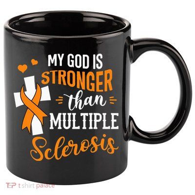 My God is Stronger Than Multiple Sclerosis Warrior Fighter 11oz C Handle Ceramic Mug