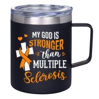 My God is Stronger Than Multiple Sclerosis Warrior Fighter 12oz Stainless Steel Coffee Mug