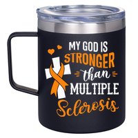 My God is Stronger Than Multiple Sclerosis Warrior Fighter 12oz Stainless Steel Coffee Mug