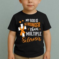 My God is Stronger Than Multiple Sclerosis Warrior Fighter Toddler T-Shirt