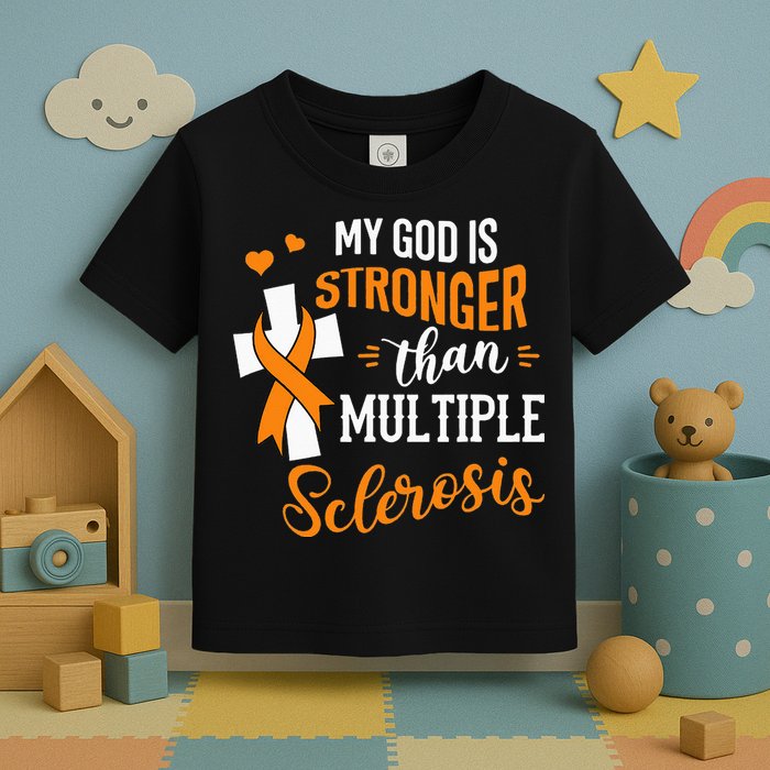 My God is Stronger Than Multiple Sclerosis Warrior Fighter Toddler T-Shirt