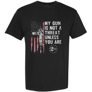 My Gun Is Not A Threat Unless You Are Gun Rights Ar 15 Flag Garment-Dyed Heavyweight T-Shirt