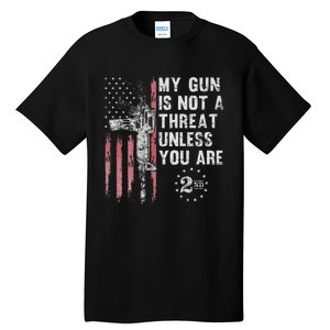 My Gun Is Not A Threat Unless You Are Gun Rights Ar 15 Flag Tall T-Shirt