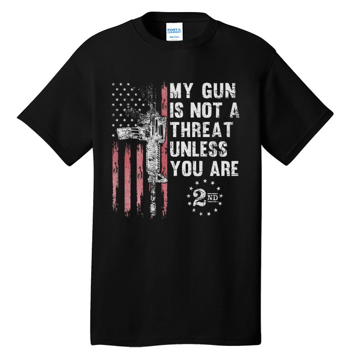 My Gun Is Not A Threat Unless You Are Gun Rights Ar 15 Flag Tall T-Shirt