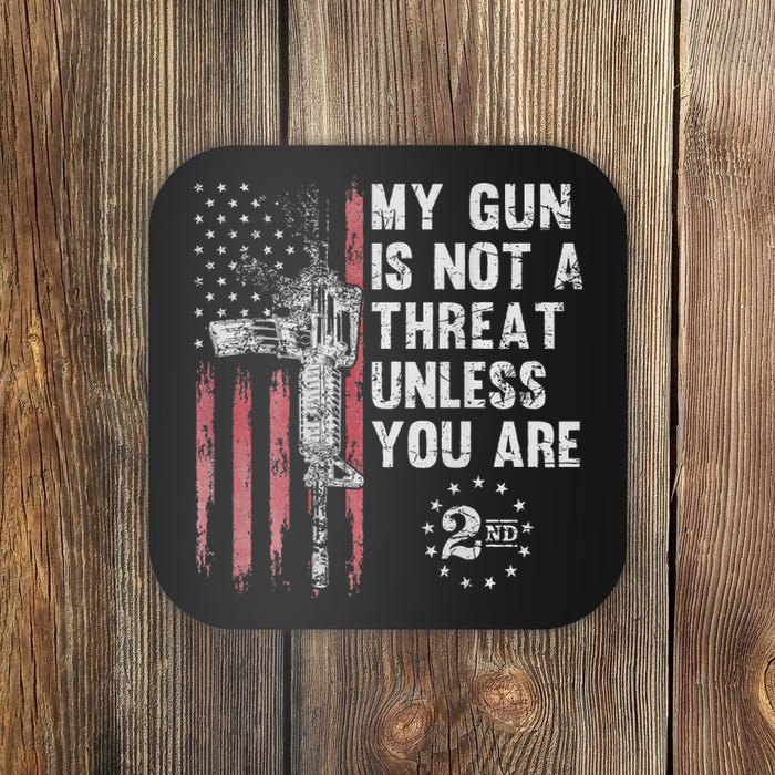 My Gun Is Not A Threat Unless You Are Gun Rights Ar 15 Flag Coaster