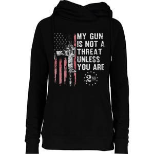 My Gun Is Not A Threat Unless You Are Gun Rights Ar 15 Flag Womens Funnel Neck Pullover Hood