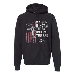 My Gun Is Not A Threat Unless You Are Gun Rights Ar 15 Flag Premium Hoodie