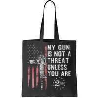 My Gun Is Not A Threat Unless You Are Gun Rights Ar 15 Flag Tote Bag