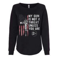 My Gun Is Not A Threat Unless You Are Gun Rights Ar 15 Flag Womens California Wash Sweatshirt