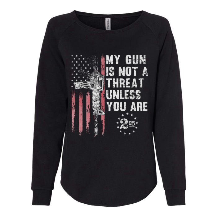 My Gun Is Not A Threat Unless You Are Gun Rights Ar 15 Flag Womens California Wash Sweatshirt