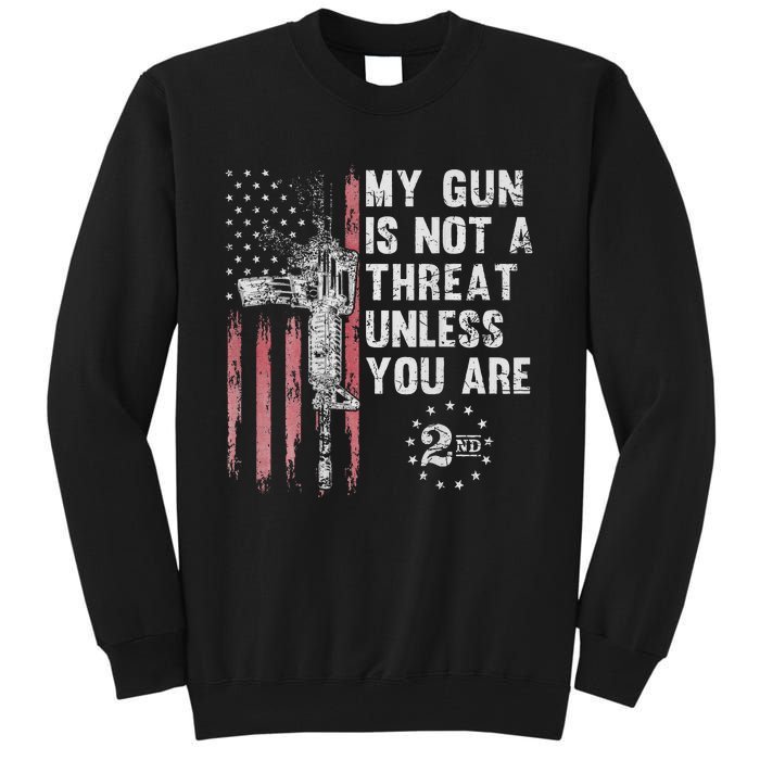 My Gun Is Not A Threat Unless You Are Gun Rights Ar 15 Flag Tall Sweatshirt