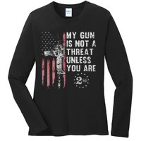 My Gun Is Not A Threat Unless You Are Gun Rights Ar 15 Flag Ladies Long Sleeve Shirt