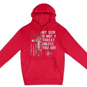 My Gun Is Not A Threat Unless You Are Gun Rights Ar 15 Flag Premium Pullover Hoodie