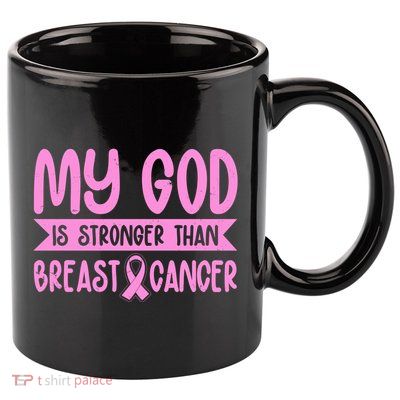 My God Is Stronger Than Breast Cancer 11oz C Handle Ceramic Mug