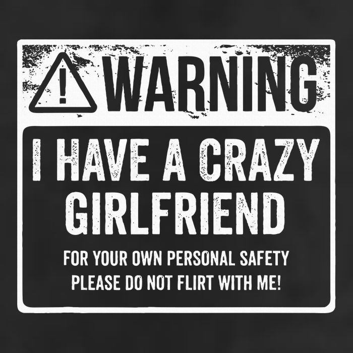 My Gf Is Crazy Warning I Have A Crazy Girlfriend Cool Comfort Performance Bucket Hat