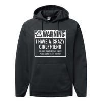 My Gf Is Crazy Warning I Have A Crazy Girlfriend Performance Fleece Hoodie