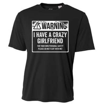 My Gf Is Crazy Warning I Have A Crazy Girlfriend Cooling Performance Crew T-Shirt