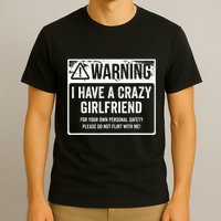 My Gf Is Crazy Warning I Have A Crazy Girlfriend T-Shirt