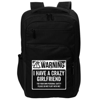 My Gf Is Crazy Warning I Have A Crazy Girlfriend Impact Tech Backpack