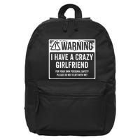 My Gf Is Crazy Warning I Have A Crazy Girlfriend 16 in Basic Backpack