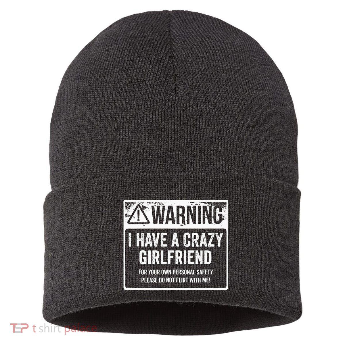 My Gf Is Crazy Warning I Have A Crazy Girlfriend Sustainable Knit Beanie
