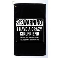 My Gf Is Crazy Warning I Have A Crazy Girlfriend Golf Towel