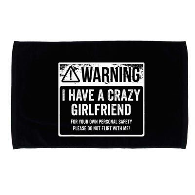 My Gf Is Crazy Warning I Have A Crazy Girlfriend Microfiber Hand Towel