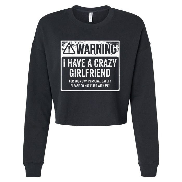 My Gf Is Crazy Warning I Have A Crazy Girlfriend Cropped Pullover Crew